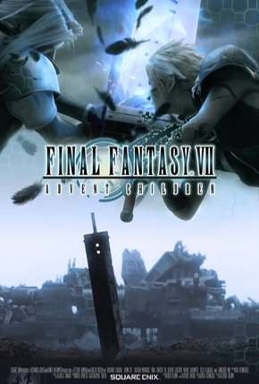 Final Fantasy VII - Advent Children - Legendado Download