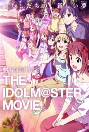 The Idolmaster - O Filme - Contemple o Futuro Brilhante - Legendado Download