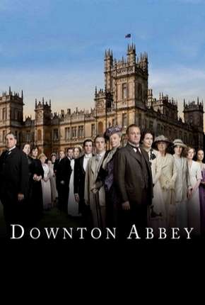 Downton Abbey - 1ª Temporada Completa Download