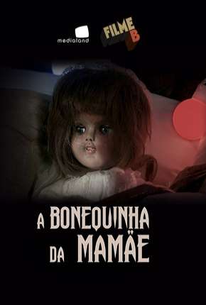 Filme B - A Bonequinha da Mamãe Download