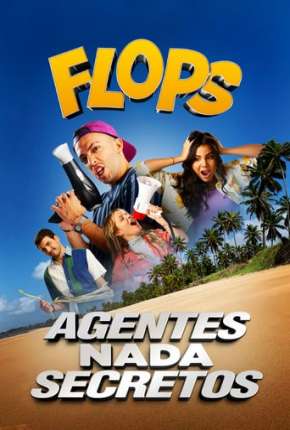 Flops - Agentes Nada Secretos Download