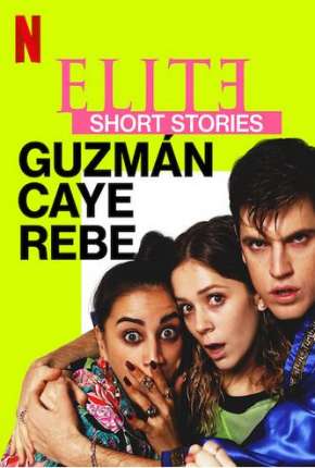 Elite Short Stories - Guzmán Caye Rebe - 1ª Temporada Completa Download