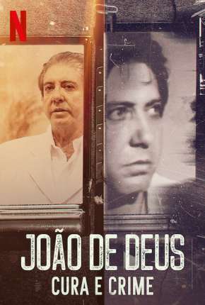 João de Deus - Cura e Crime - 1ª Temporada Completa Download