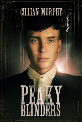 Peaky Blinders - Sangue, Apostas e Navalhas - 2ª Temporada Completa Download