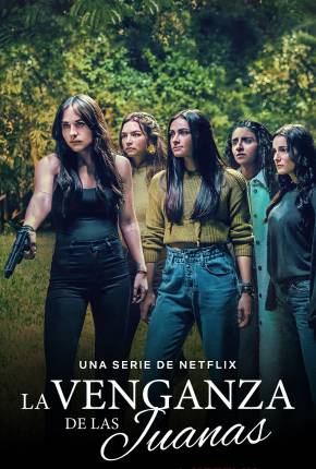 A Vingança das Juanas - 1ª Temporada Legendada Download