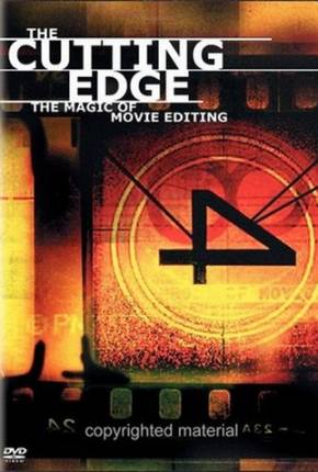 O Corte no Tempo - A Magia da Edição de Filmes / The Cutting Edge: The Magic of Movie Editing - Legendado Download