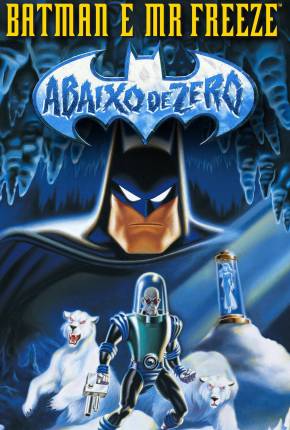 Batman e Mr. Freeze - Abaixo de Zero / Batman e Mr. Freeze: SubZero Download