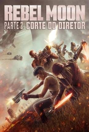 Rebel Moon Parte 2 - Corte do Diretor Download