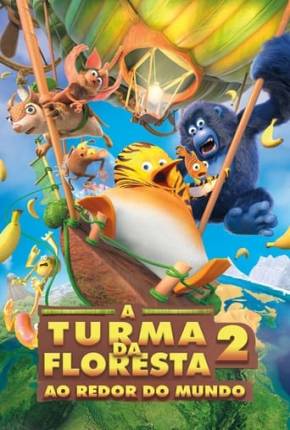 A Turma da Floresta 2 - Ao Redor do Mundo Download