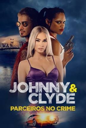 Johnny e Clyde - Parceiros no Crime - Legendado e Dublado Download