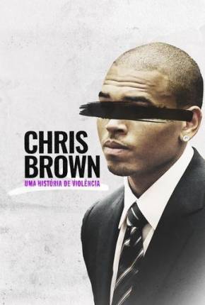 Chris Brown - Uma História de Violência Download