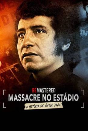 ReMastered - Massacre no Estádio - A História de Victor Jara - Legendado Download